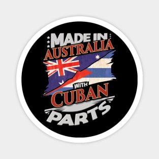 Made In Australia With Cuban Parts - Gift for Cuban From Cuba Magnet